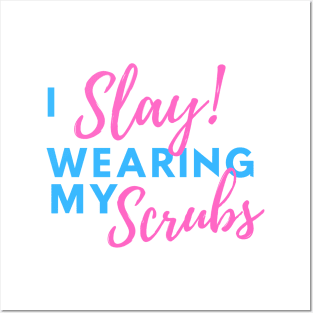 I Slay Wearing my Scrubs - Nurse Quotes Posters and Art